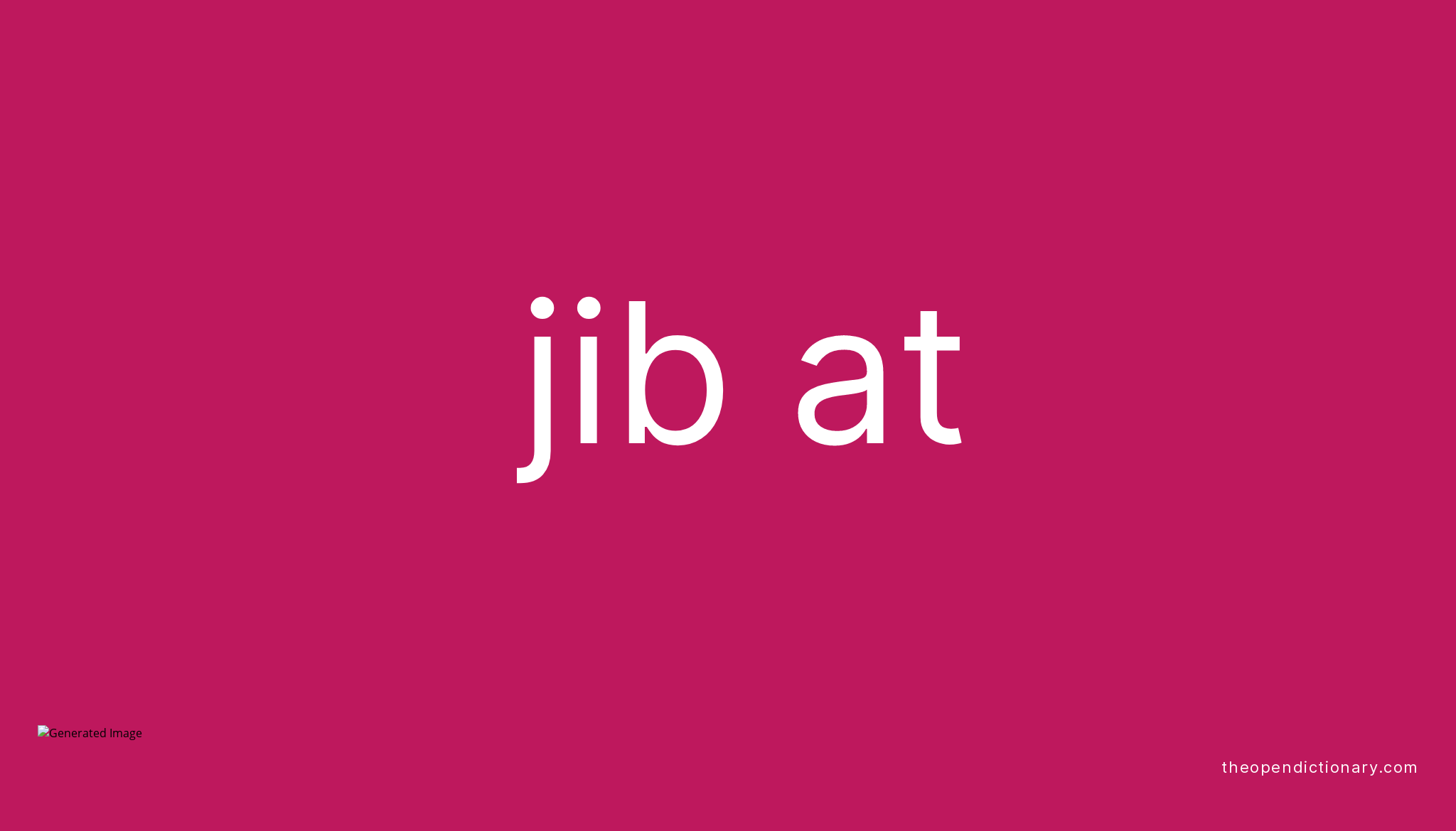 JIB AT Phrasal Verb JIB AT Definition, Meaning and Example